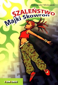 Szaleństwo Majki Skowron - Aleksander Minkowski - książka