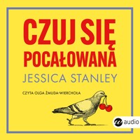 Czuj się pocałowana - Stanley Jessica - audiobook