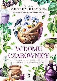 W domu czarownicy - Arin Murphy-Hiscock - książka