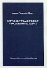 Skutek czynu zabronionego w polskim prawie karnym - Joanna Piórkowska-Flieger - książka