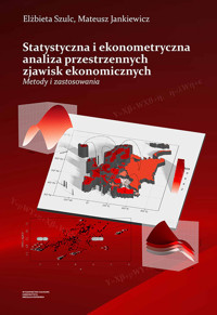 Statystyczna i ekonometryczna analiza przestrzennych zjawisk ekonomicznych - Szulc Elżbieta, Jankiewicz Mateusz - książka