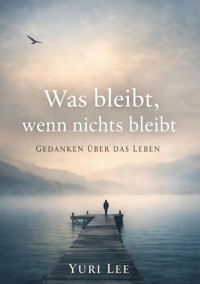 Was bleibt, wenn nichts bleibt - Lee Yuri - ebook