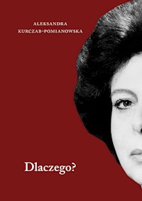 Dlaczego? - Kurczab-Pomianowska Aleksandra - książka