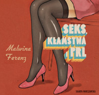Seks, kłamstwa i PRL - Ferenz Malwina - ebook + audiobook + książka
