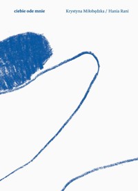 Ciebie ode mnie - Miłobędzka Krystyna, Rani Hania - książka
