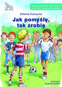 Jak pomyślę, tak zrobię - Elżbieta Zubrzycka - książka