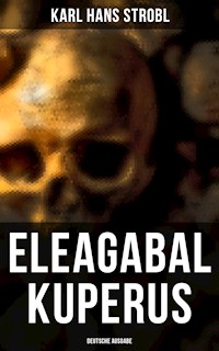 Eleagabal Kuperus (Deutsche Ausgabe) - Karl Hans Strobl - ebook