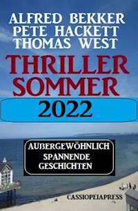 Thriller Sommer 2022: Außergewöhnlich spannende Geschichten - Alfred Bekker - ebook