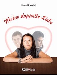 Meine doppelte Liebe - Heinz Kruschel - ebook