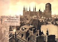 Kościół Mariacki w Gdańsku Architektura -  - książka