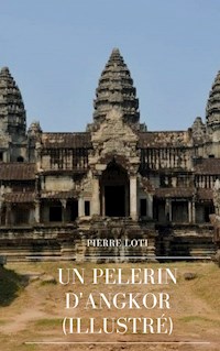 Un Pèlerin d'Angkor - Pierre Loti - ebook