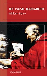The Papal Monarchy - William Barry - ebook