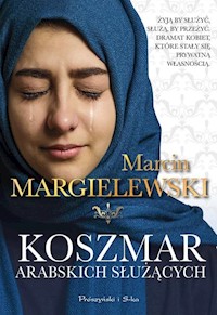Koszmar arabskich służących - Marcin Margielewski - ebook + książka