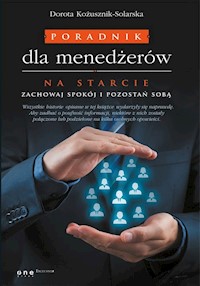 Poradnik dla menedżerów Na starcie zachowaj spokój i pozostań sobą - Kożusznik-Solarska Dorota - książka