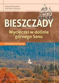 Bieszczady Wycieczki w dolinie górnego Sanu - Marszałek Edward, Orłowski Stanisław - książka
