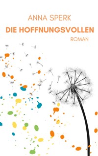 Die Hoffnungsvollen - Anna Sperk - ebook