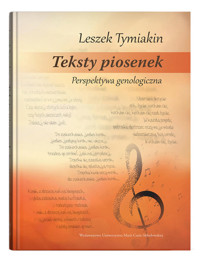 Teksty piosenek Perspektywa genologiczna - Tymiakin Leszek - książka