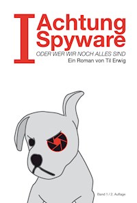 "I"- Achtung Spyware! - Til Erwig - ebook