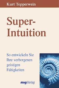 Super-Intuition - Kurt Tepperwein - ebook