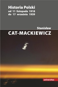 Historia Polski od 11 listopada 1918 do 17 września 1939 - Stanisław Cat-Mackiewicz - ebook + książka