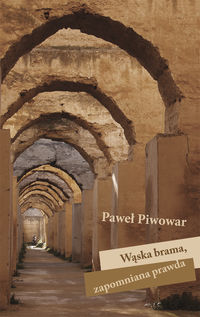 Wąska brama Zapomniana prawda - Piwowar Paweł - książka