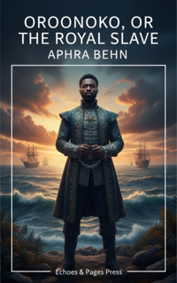 Oroonoko, or the Royal Slave - Aphra Behn - ebook
