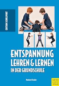 Entspannung lehren & lernen in der Grundschule - Fessler Norbert - ebook