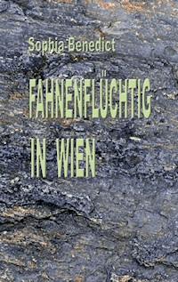 Fahnenflüchtig in Wien - Sophia Benedict - ebook