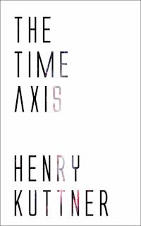 The Time Axis - Henry Kuttner - ebook