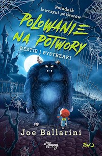 Bestie i bystrzaki Poradnik łowczyni potworów Tom 2 - Ballarini Joe - książka