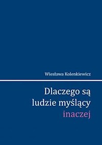 Dlaczego są ludzie myślący inaczej - Kolenkiewicz Wiesława - książka