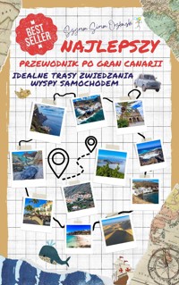 Najlepszy przewodnik po Gran Canarii. Idealne trasy zwiedzania wyspy samochodem. - Szymon Orzłowski - ebook