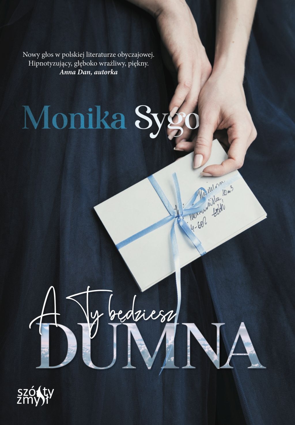 A ty będziesz dumna. Trylogia Listami pisane. Tom 1 - Monika Sygo - książka