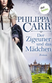 Der Zigeuner und das Mädchen: Die Töchter Englands - Band 12 - Philippa Carr - ebook