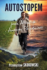 Autostopem przez Atlantyk i Amerykę Południową - Przemysław Skokowski - książka