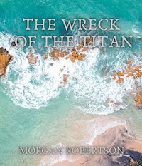 The Wreck of the Titan - Morgan Robertson - ebook