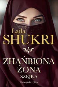 Zhańbiona żona szejka - Laila Shukri - ebook + audiobook + książka