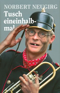 Tusch eineinhalbmal - Norbert Neugirg - ebook