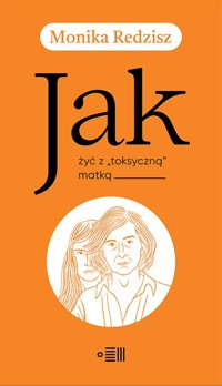 Jak żyć z `toksyczną` matką - Monika Redzisz - książka