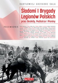 Śladami I Brygady Legionów Polskich - Sala Bartłomiej Grzegorz - książka