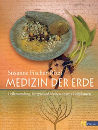 Medizin der Erde - Susanne Fischer-Rizzi - ebook