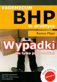 Wypadki nie tylko pracownicze Vademecum BHP - Majer Roman - książka