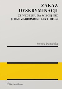 Zakaz dyskryminacji ze względu na więcej niż jedno zabronione kryterium - Monika Domańska - książka