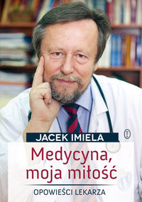 Medycyna moja miłość - Imiela Jacek - książka