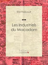 Les Industriels du macadam - Élie Frébault - ebook