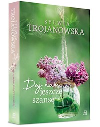 Daj nam jeszcze szansę - Sylwia Trojanowska - książka