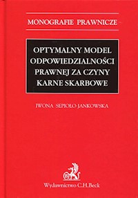 Optymalny model odpowiedzialności prawnej za czyny karne skarbowe - Iwona Sepioło-Jankowska - książka