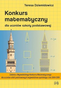 Konkurs matematyczny dla uczniów szkoły podstawowej (wydanie drugie, rozszerzone) - Teresa Dziemidowicz - książka