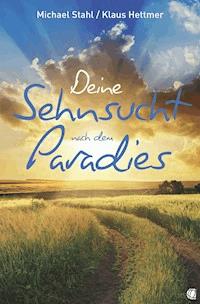 Deine Sehnsucht nach dem Paradies - Michael Stahl - ebook