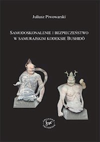Samodoskonalenie i bezpieczeństwo w samurajskim kodeksie Bushido - Piwowarski Juliusz - książka